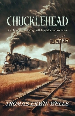 Chucklehead, A feel-good ghost story with laughter and romance by Erwin Wells, Thomas