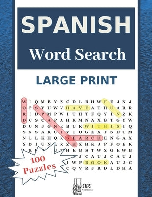 Large Print Spanish Word Search: Have Fun With 100 Stress-Relieving Puzzles for Adults and Kids (8.5"X11" Large Print). by Notebooks, Sbrt