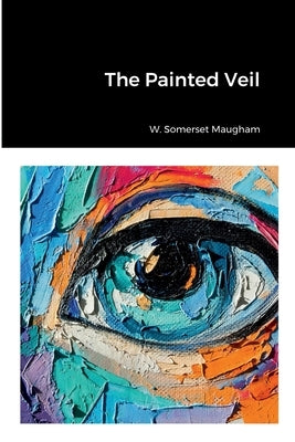 The Painted Veil by Maugham, W. Somerset