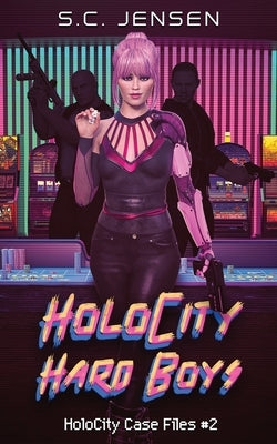HoloCity Hard Boys: HoloCity Case Files #2 by Jensen, S. C.