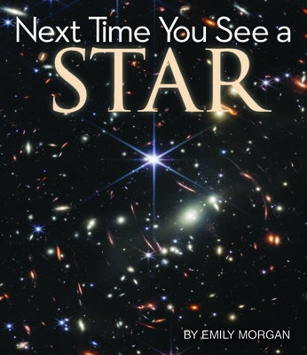 Next Time You See a Star by Morgan, Emily