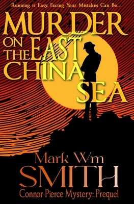 Murder On The East China Sea by Smith, Mark Wm