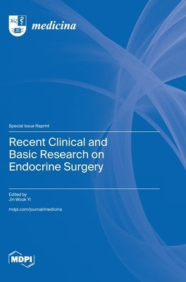 Recent Clinical and Basic Research on Endocrine Surgery by Yi, Jin Wook