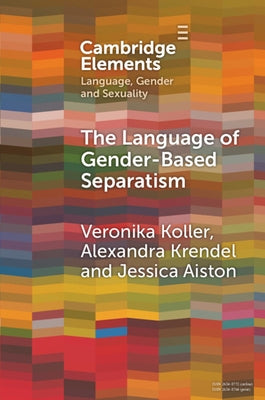 The Language of Gender-Based Separatism: A Comparative Analysis by Koller, Veronika