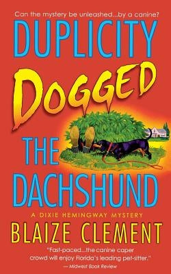 Duplicity Dogged the Dachshund by Clement, Blaize