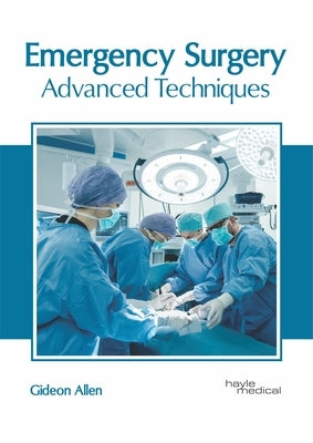Emergency Surgery: Advanced Techniques by Allen, Gideon