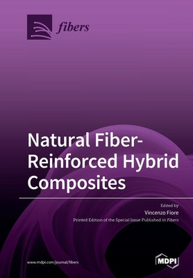 Natural Fiber-Reinforced Hybrid Composites by Fiore, Vincenzo