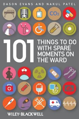 101 Things to Do with Spare Moments on the Ward by Evans, Dason