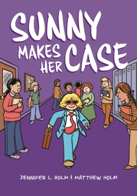 Sunny Makes Her Case by Holm, Jennifer L.