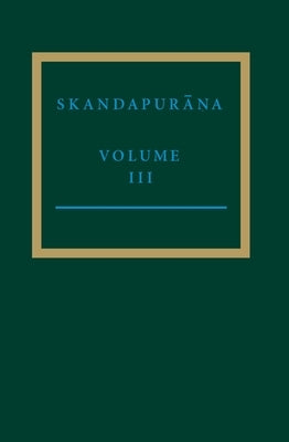 The Skandapurāṇa III: Adhyayas 34.1-61, 53-69: The Vindhyavāsinī Cycle by Yokochi, Yuko