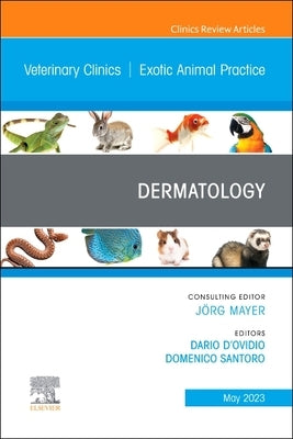 Dermatology, an Issue of Veterinary Clinics of North America: Exotic Animal Practice: Volume 26-2 by D'Ovidio, Dario