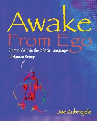 Awake from Ego: Creation Within the 2 Basic Languages of Human Beings by Hinkey, Steve