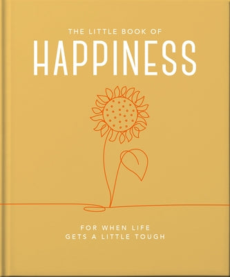 The Little Book of Happiness: For When Life Gets a Little Tough by Hippo! Orange