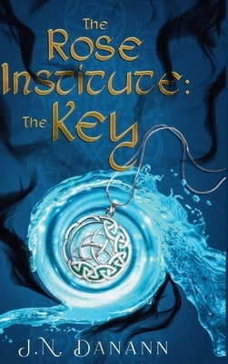 The Rose Institute: The Key by Danann, J. N.