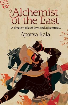 Alchemist of the East by Kala, Aporva