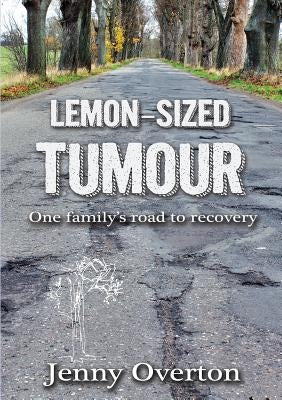 Lemon-Sized Tumour by Overton, Jenny