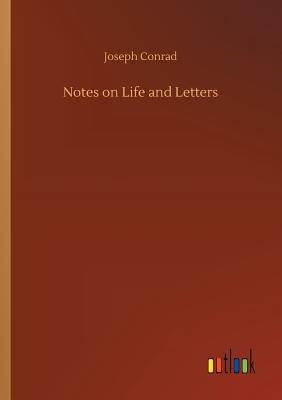 Notes on Life and Letters by Conrad, Joseph