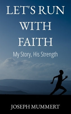 Let's Run-with Faith by Mummert, Joseph