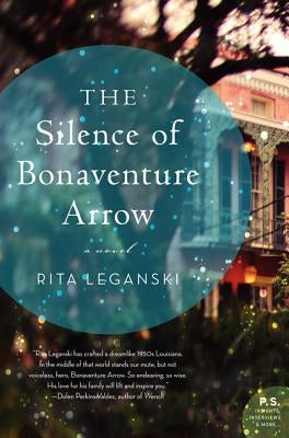 The Silence of Bonaventure Arrow by Leganski, Rita