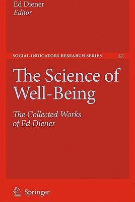 The Science of Well-Being: The Collected Works of Ed Diener by Diener, Ed