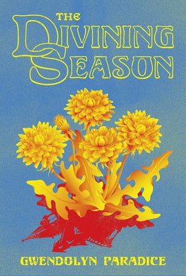The Divining Season by Paradice, Gwendolyn
