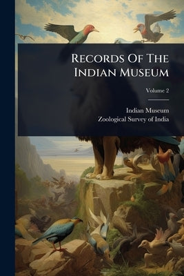 Records Of The Indian Museum by Museum, Indian