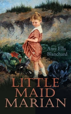 Little Maid Marian: Children's Christmas Tale by Blanchard, Amy Ella