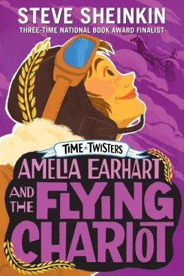 Amelia Earhart and the Flying Chariot by Sheinkin, Steve