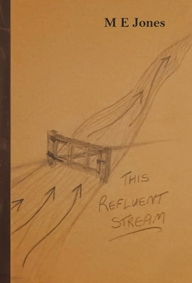 This Refluent Stream by Jones, M. E.