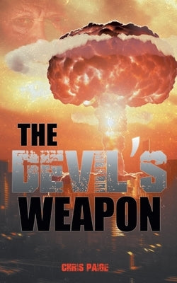 The Devil's Weapon: The British Tube Alloy Project 1939-1945 by Paige, Chris