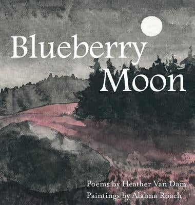 Blueberry Moon by Van Dam, Heather