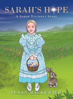Sarah's Hope: A Sarah Tilghman Story by Mackewich, Susan