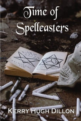 Time of Spellcasters by Dillon, Kerry Hugh