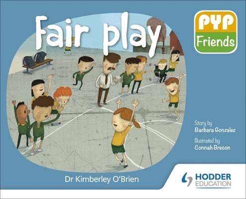 Pyp Friends: Fair Play: Hodder Education Group by O'Brien, Kimberley