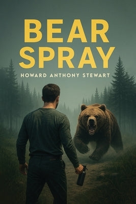 Bear Spray by Anthony Stewart, Howard