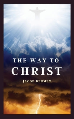The Way to Christ by Behmen, Jacob