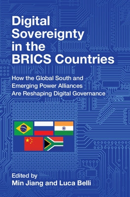 Digital Sovereignty in the BRICS Countries by Jiang, Min