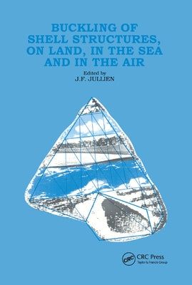 Buckling of Shell Structures, on Land, in the Sea and in the Air by Jullien, J. F.