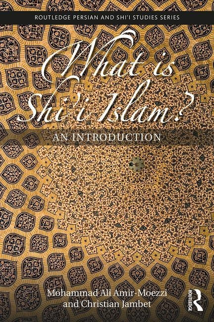 What Is Shi'i Islam?: An Introduction by Amir-Moezzi, Mohammad Ali