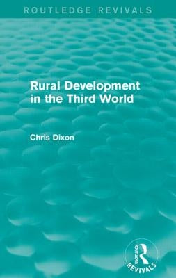 Rural Development in the Third World by Dixon, Chris