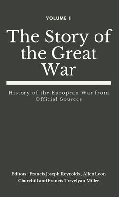 The Story of the Great War, Volume II (of VIII): History of the European War from Official Sources by Reynolds, Francis Joseph