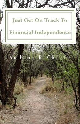 Just Get on Track To Financial Independence by Blenman, Carl