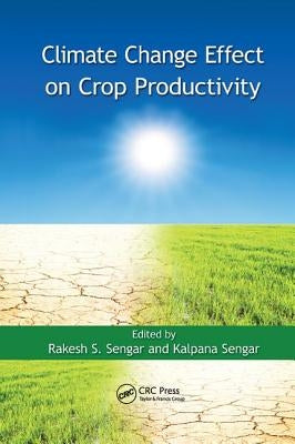 Climate Change Effect on Crop Productivity by Sengar, Rakesh S.