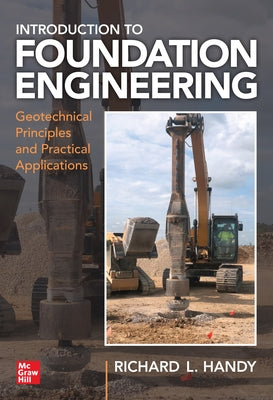 Foundation Engineering: Geotechnical Principles and Practical Applications by Handy, Richard L.