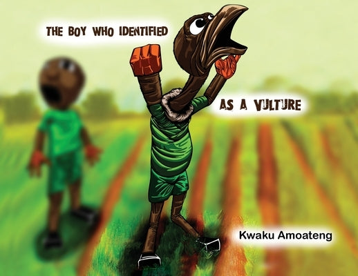 The Boy who Identified as a Vulture by Amoateng, Kwaku
