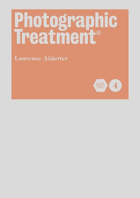 Photographic Treatment Vol 4 by Aegerter, Laurence