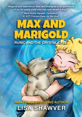 MAX and MARIGOLD: Runic and the Crystal Cave by Shawver, Lisa