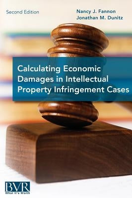 Calculating Economic Damages in Intellectual Property Infringement Cases by Fannon, Nancy J.