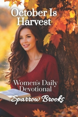 October is Harvest: Women's Daily Devotional by Morrow, Sienna