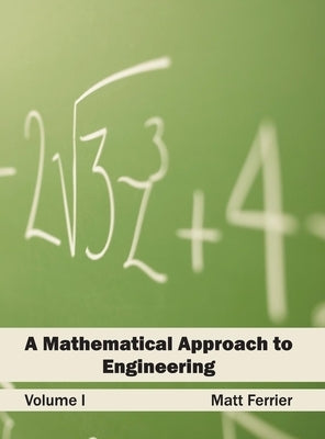 Mathematical Approach to Engineering: Volume I by Ferrier, Matt